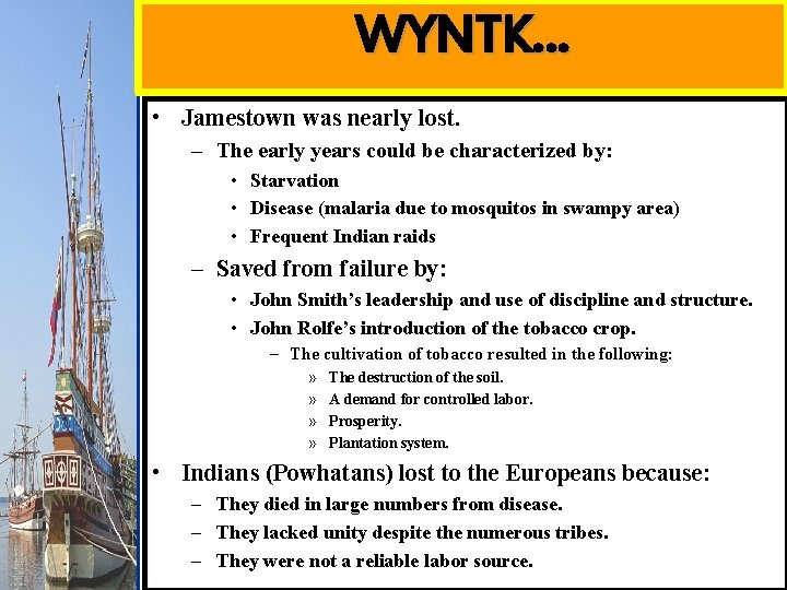 WYNTK… • Jamestown was nearly lost. – The early years could be characterized by: