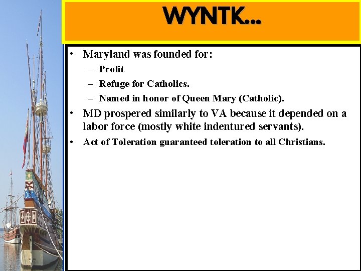 WYNTK… • Maryland was founded for: – Profit – Refuge for Catholics. – Named