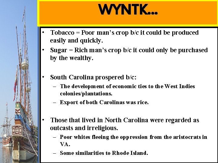 WYNTK… • Tobacco = Poor man’s crop b/c it could be produced easily and