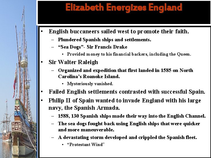 Elizabeth Energizes England • English buccaneers sailed west to promote their faith. – Plundered