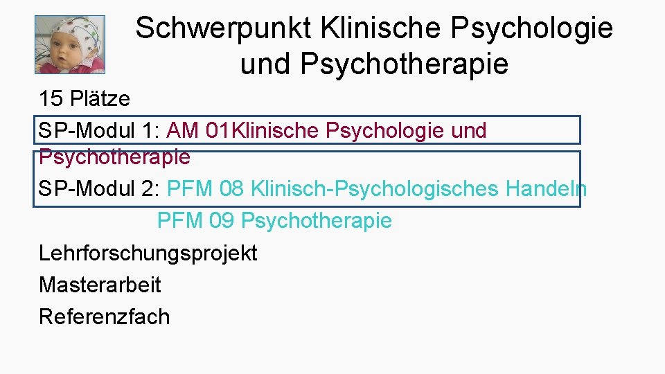 Schwerpunkt Klinische Psychologie und Psychotherapie 15 Plätze SP-Modul 1: AM 01 Klinische Psychologie und