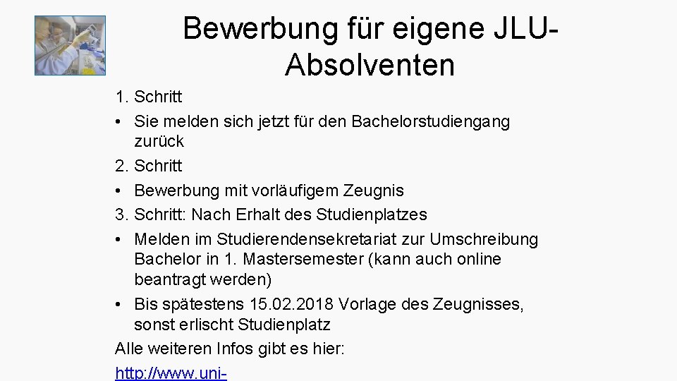 Bewerbung für eigene JLUAbsolventen 1. Schritt • Sie melden sich jetzt für den Bachelorstudiengang