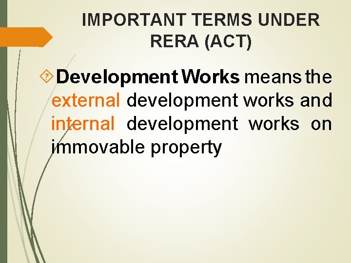 IMPORTANT TERMS UNDER RERA (ACT) Development Works means the external development works and internal