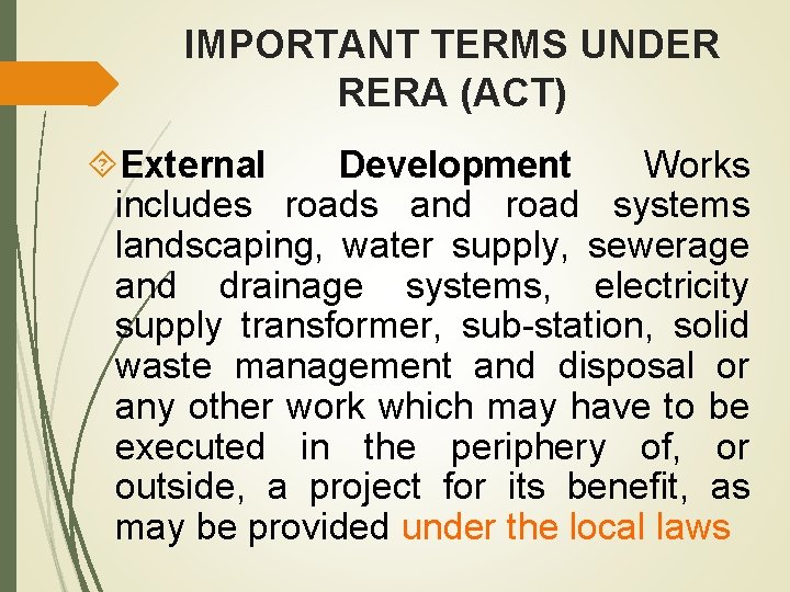 IMPORTANT TERMS UNDER RERA (ACT) External Development Works includes roads and road systems landscaping,
