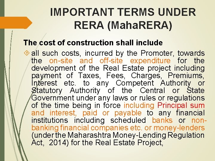 IMPORTANT TERMS UNDER RERA (Maha. RERA) The cost of construction shall include all such