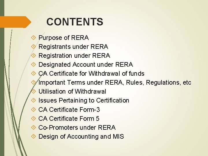 CONTENTS Purpose of RERA Registrants under RERA Registration under RERA Designated Account under RERA