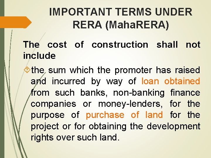 IMPORTANT TERMS UNDER RERA (Maha. RERA) The cost of construction shall not include the