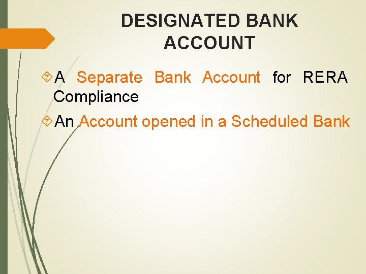 DESIGNATED BANK ACCOUNT A Separate Bank Account for RERA Compliance An Account opened in