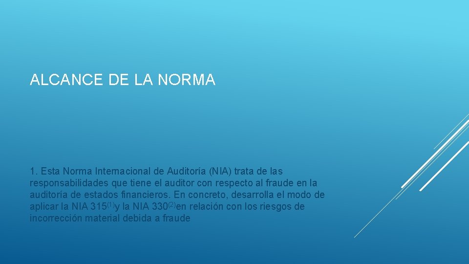 ALCANCE DE LA NORMA 1. Esta Norma Internacional de Auditoría (NIA) trata de las