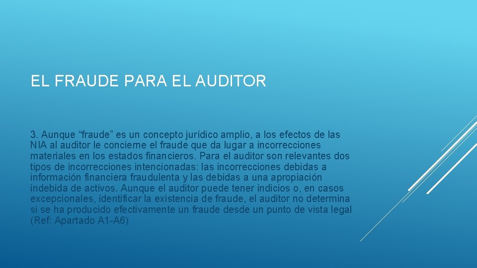 EL FRAUDE PARA EL AUDITOR 3. Aunque “fraude” es un concepto jurídico amplio, a