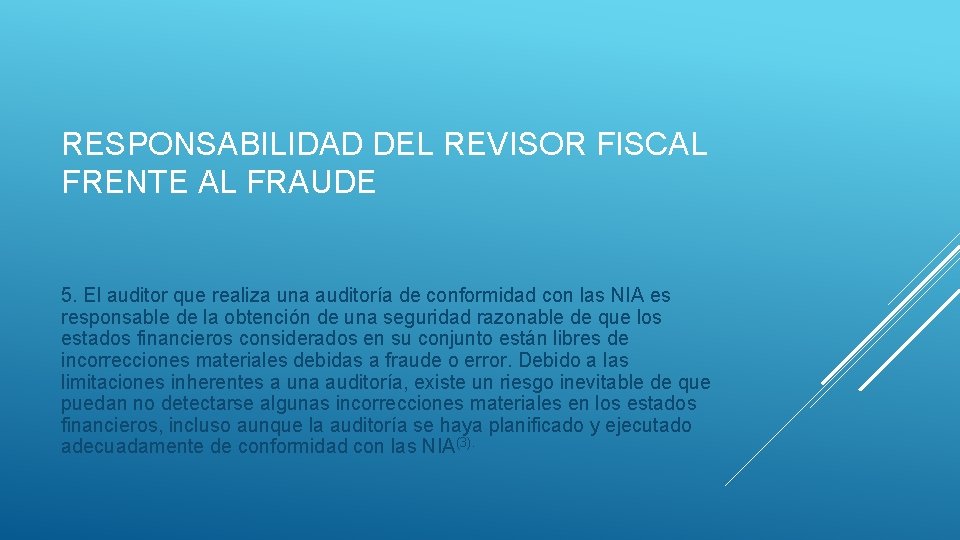 RESPONSABILIDAD DEL REVISOR FISCAL FRENTE AL FRAUDE 5. El auditor que realiza una auditoría