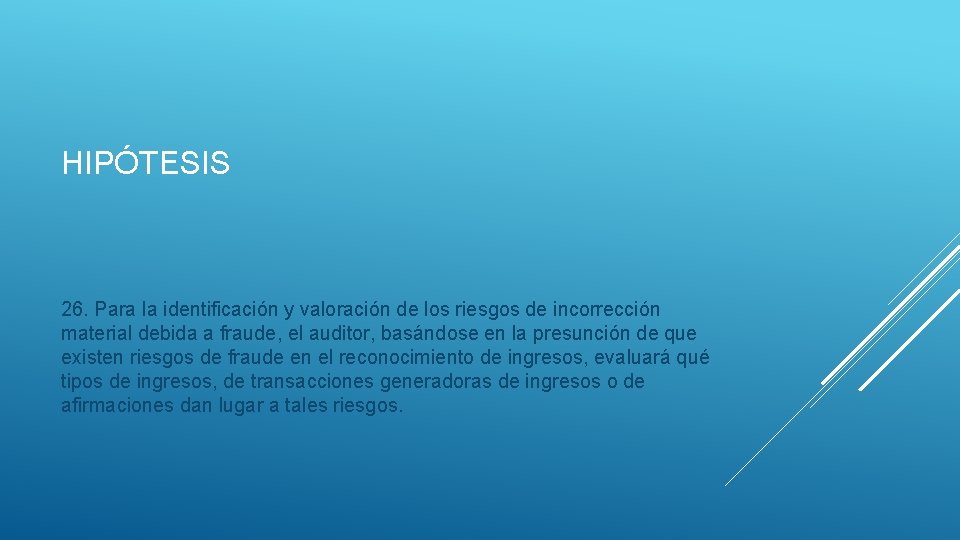 HIPÓTESIS 26. Para la identificación y valoración de los riesgos de incorrección material debida