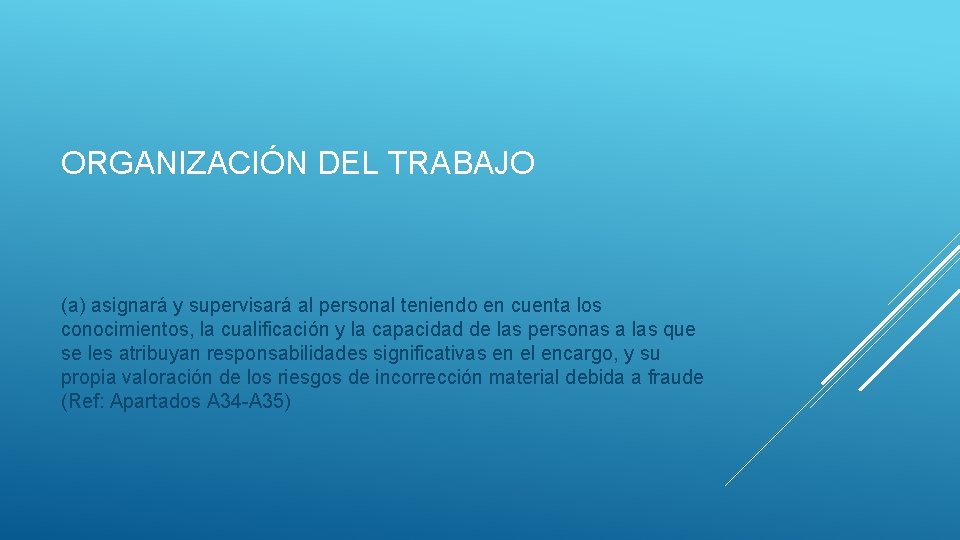 ORGANIZACIÓN DEL TRABAJO (a) asignará y supervisará al personal teniendo en cuenta los conocimientos,