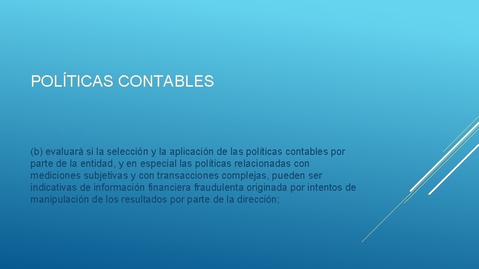 POLÍTICAS CONTABLES (b) evaluará si la selección y la aplicación de las políticas contables