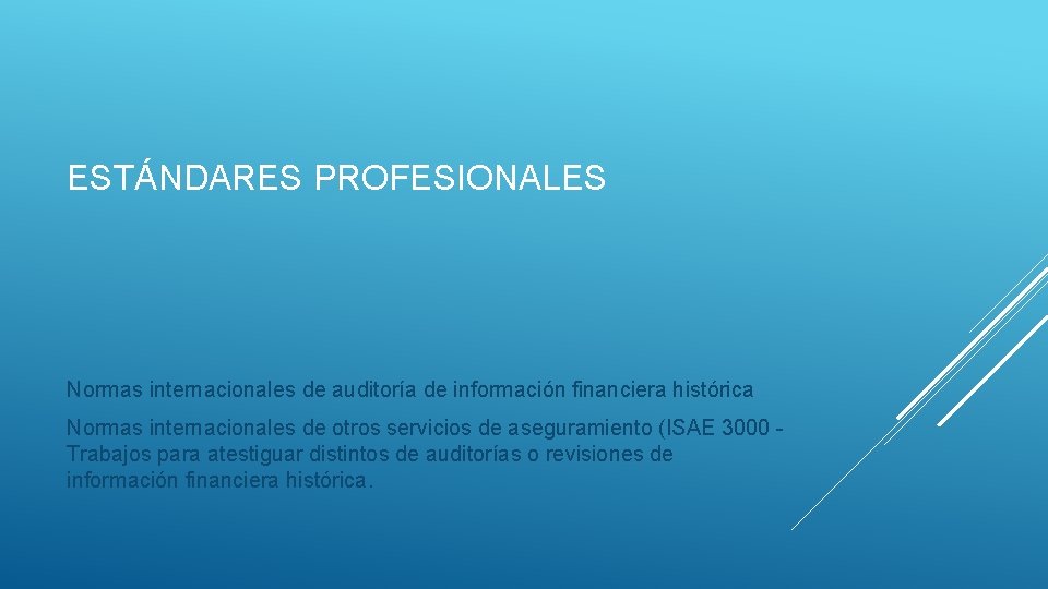 ESTÁNDARES PROFESIONALES Normas internacionales de auditoría de información financiera histórica Normas internacionales de otros