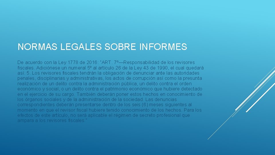 NORMAS LEGALES SOBRE INFORMES De acuerdo con la Ley 1778 de 2016: “ART. 7º—Responsabilidad