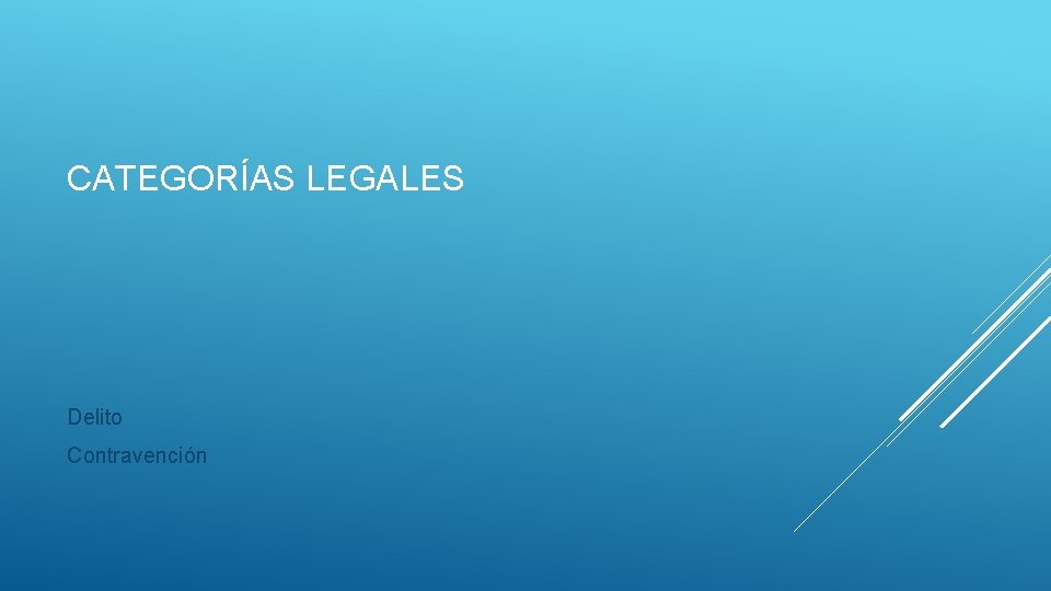 CATEGORÍAS LEGALES Delito Contravención 