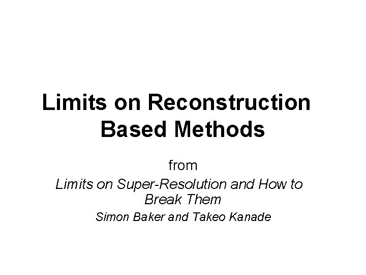 Limits on Reconstruction Based Methods from Limits on Super-Resolution and How to Break Them