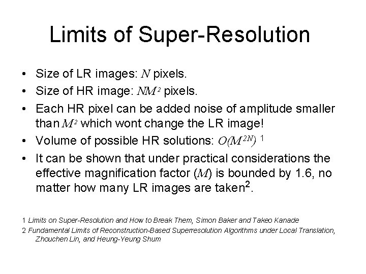 Limits of Super-Resolution • Size of LR images: N pixels. • Size of HR