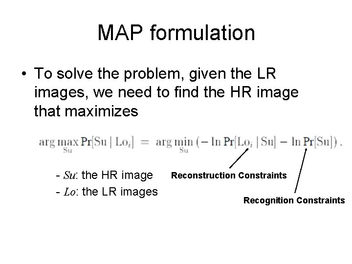 MAP formulation • To solve the problem, given the LR images, we need to