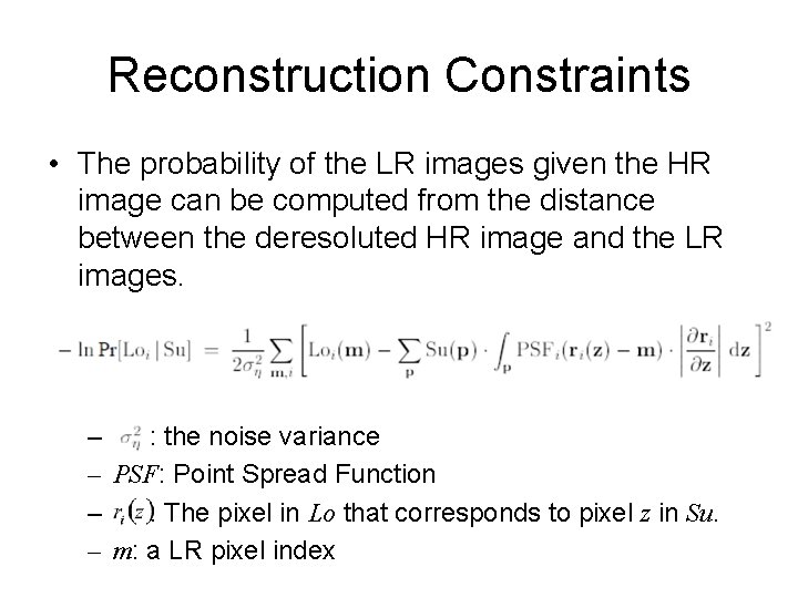 Reconstruction Constraints • The probability of the LR images given the HR image can