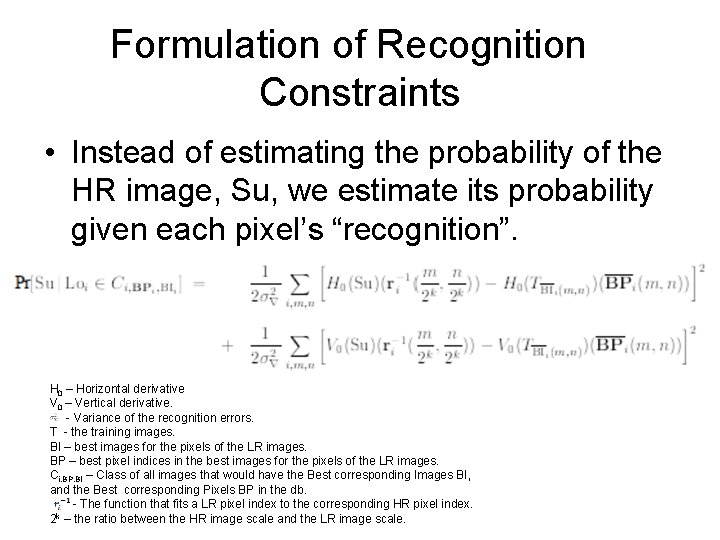 Formulation of Recognition Constraints • Instead of estimating the probability of the HR image,