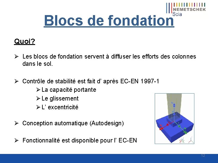 Blocs de fondation Quoi? Ø Les blocs de fondation servent à diffuser les efforts