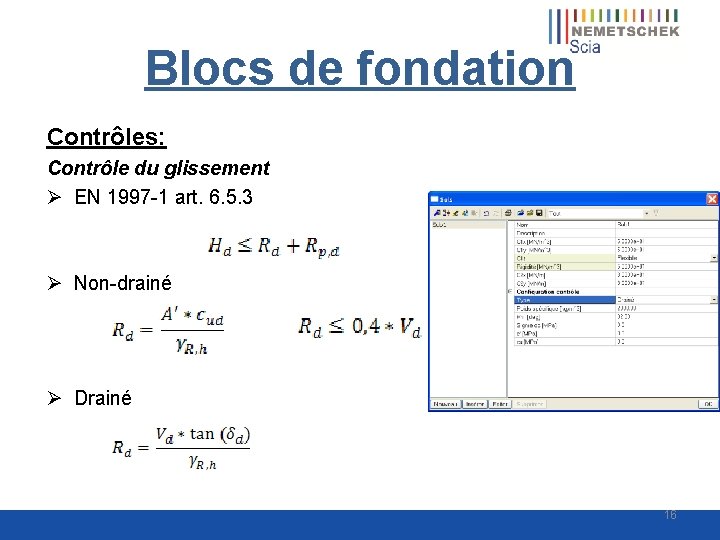 Blocs de fondation Contrôles: Contrôle du glissement Ø EN 1997 -1 art. 6. 5.