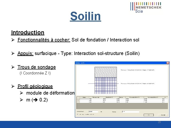 Soilin Introduction Ø Fonctionnalités à cocher: Sol de fondation / Interaction sol Ø Appuis: