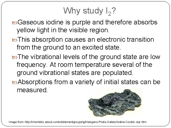 Why study I 2? Gaseous iodine is purple and therefore absorbs yellow light in