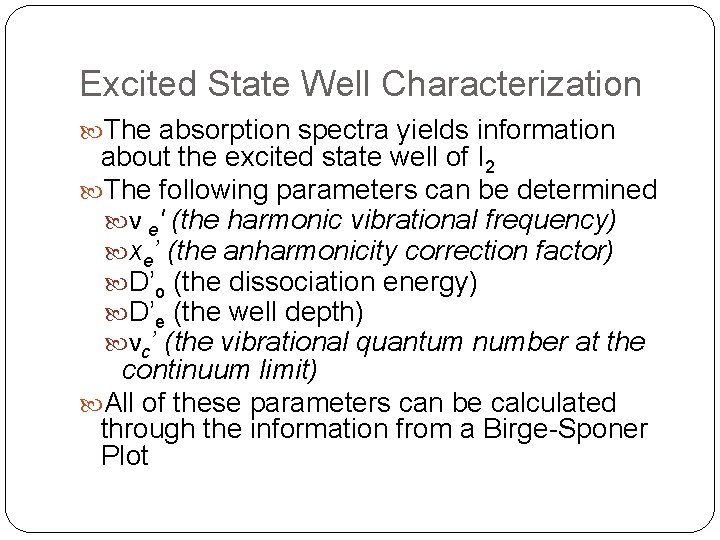 Excited State Well Characterization The absorption spectra yields information about the excited state well