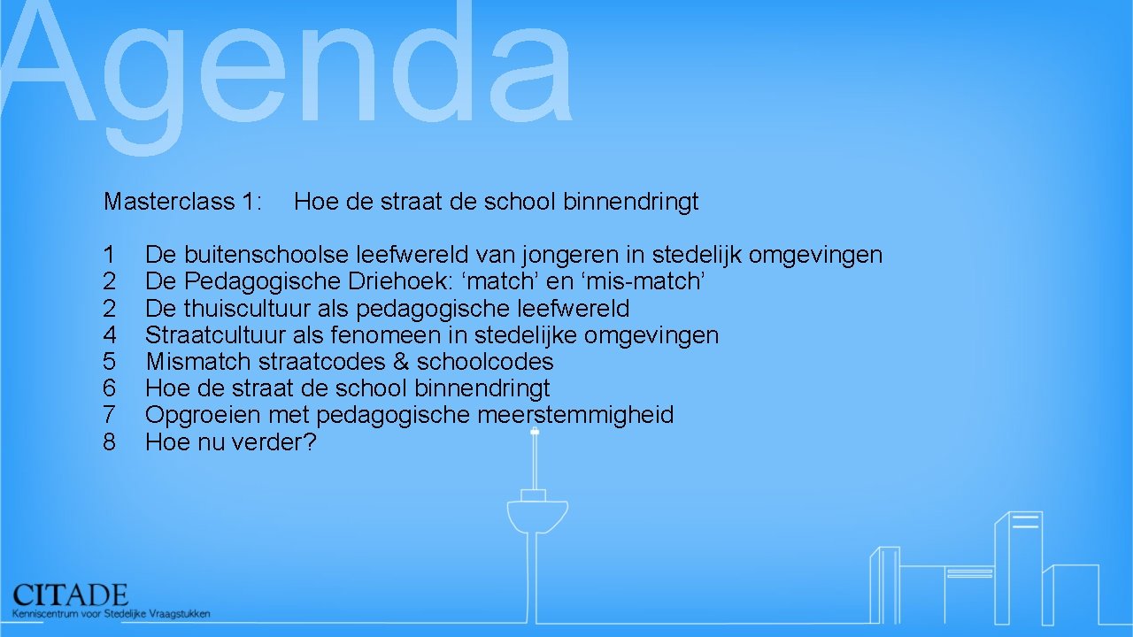 Agenda Masterclass 1: 1 2 2 4 5 6 7 8 Hoe de straat