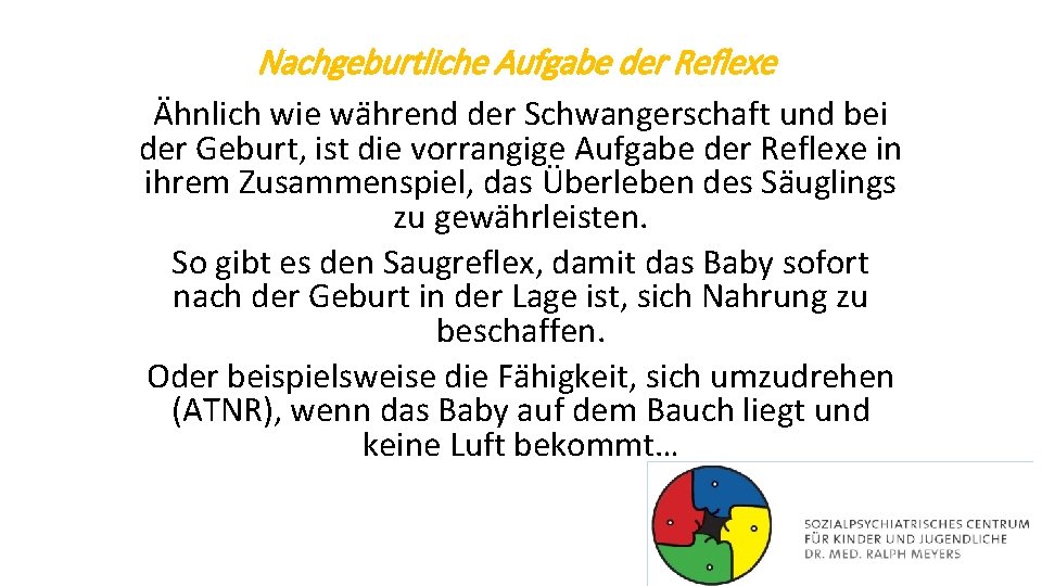 Nachgeburtliche Aufgabe der Reflexe Ähnlich wie während der Schwangerschaft und bei der Geburt, ist