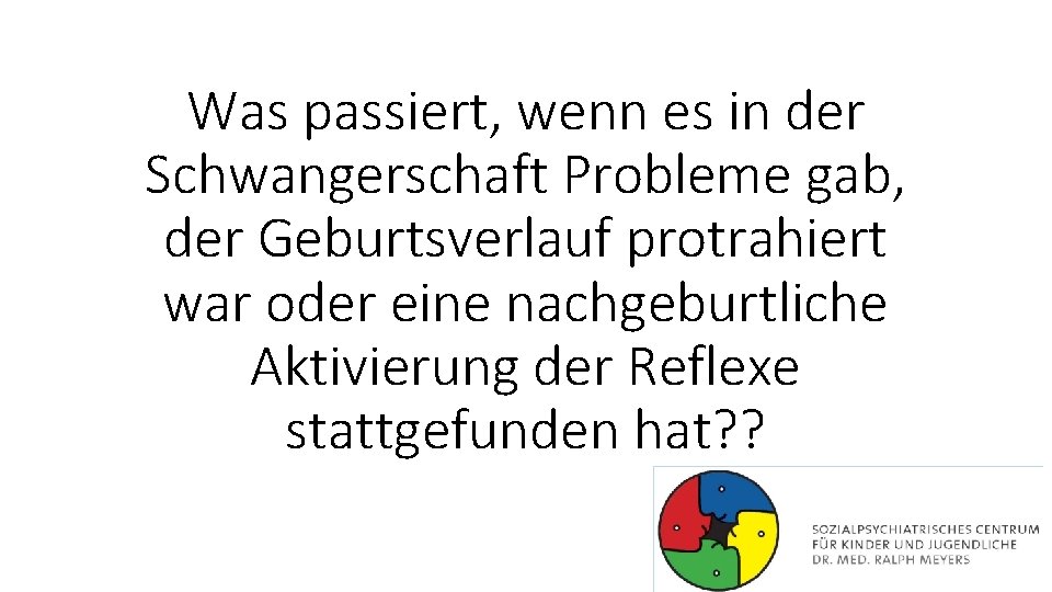 Was passiert, wenn es in der Schwangerschaft Probleme gab, der Geburtsverlauf protrahiert war oder