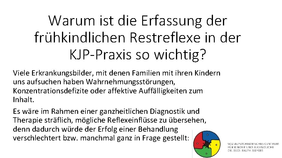 Warum ist die Erfassung der frühkindlichen Restreflexe in der KJP-Praxis so wichtig? Viele Erkrankungsbilder,