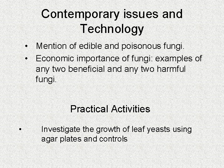 Contemporary issues and Technology • Mention of edible and poisonous fungi. • Economic importance