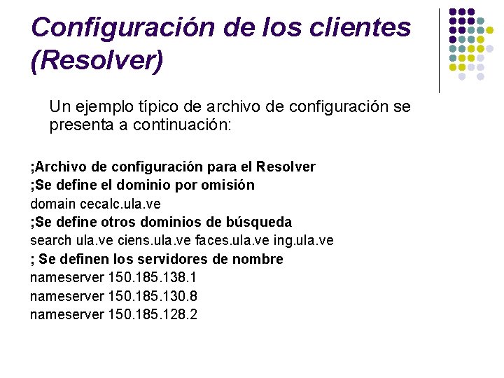 Configuración de los clientes (Resolver) Un ejemplo típico de archivo de configuración se presenta