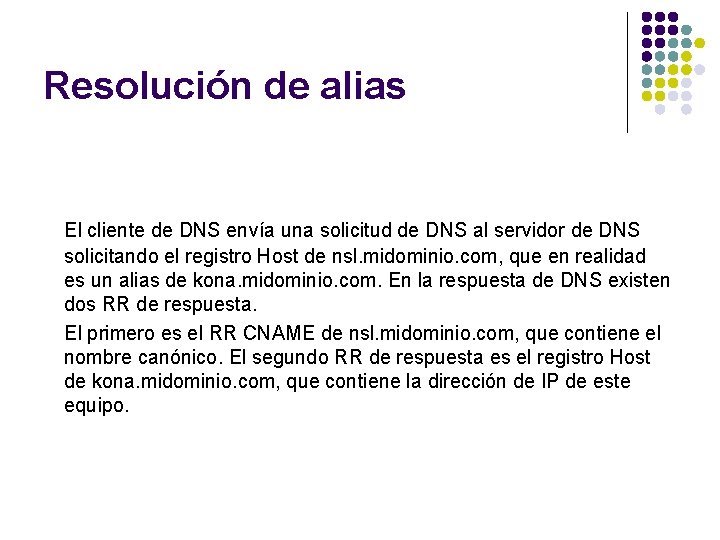 Resolución de alias El cliente de DNS envía una solicitud de DNS al servidor