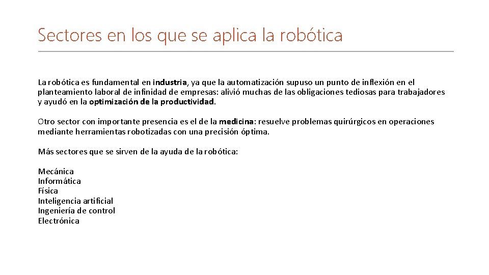 Sectores en los que se aplica la robótica La robótica es fundamental en industria,