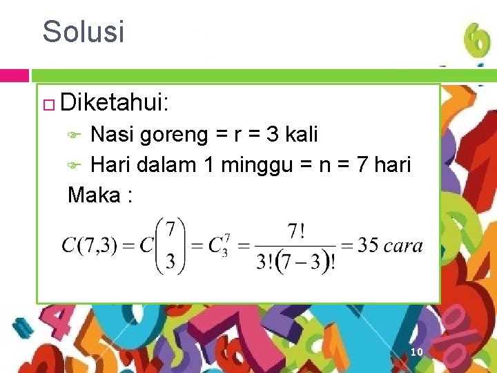 Solusi Diketahui: Nasi goreng = r = 3 kali F Hari dalam 1 minggu