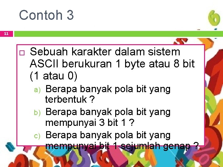 Contoh 3 11 Sebuah karakter dalam sistem ASCII berukuran 1 byte atau 8 bit