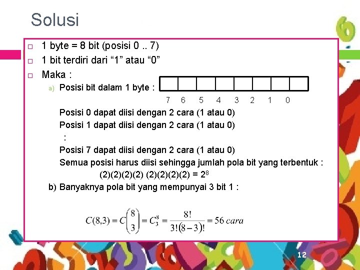 Solusi 1 byte = 8 bit (posisi 0. . 7) 1 bit terdiri dari