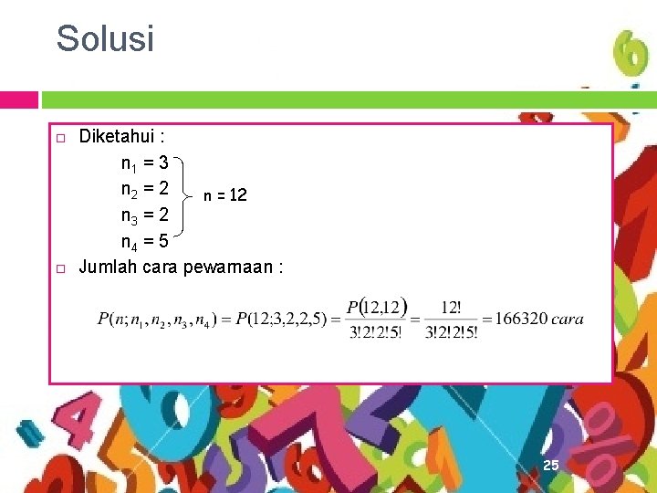 Solusi Diketahui : n 1 = 3 n 2 = 2 n = 12