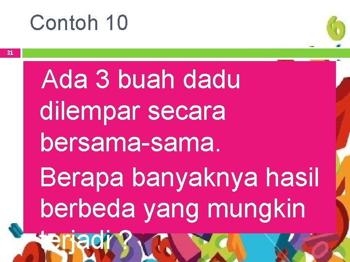 Contoh 10 31 Ada 3 buah dadu dilempar secara bersama-sama. Berapa banyaknya hasil berbeda