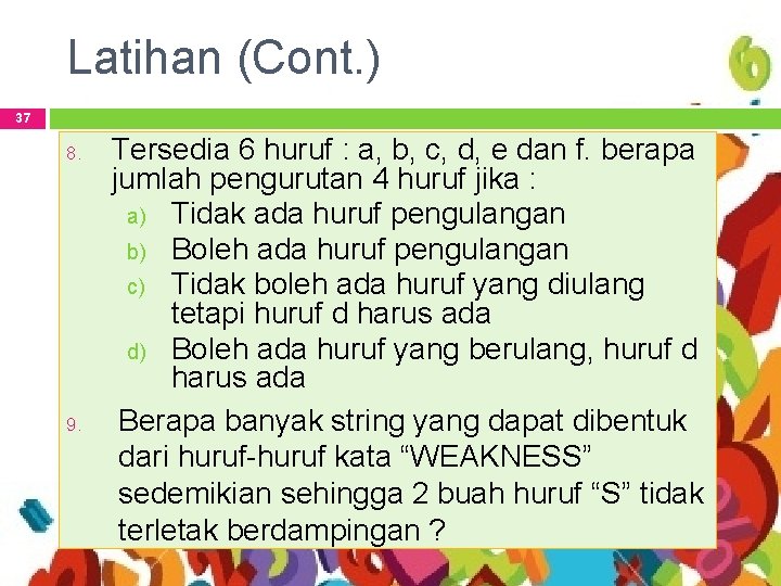 Latihan (Cont. ) 37 8. 9. Tersedia 6 huruf : a, b, c, d,