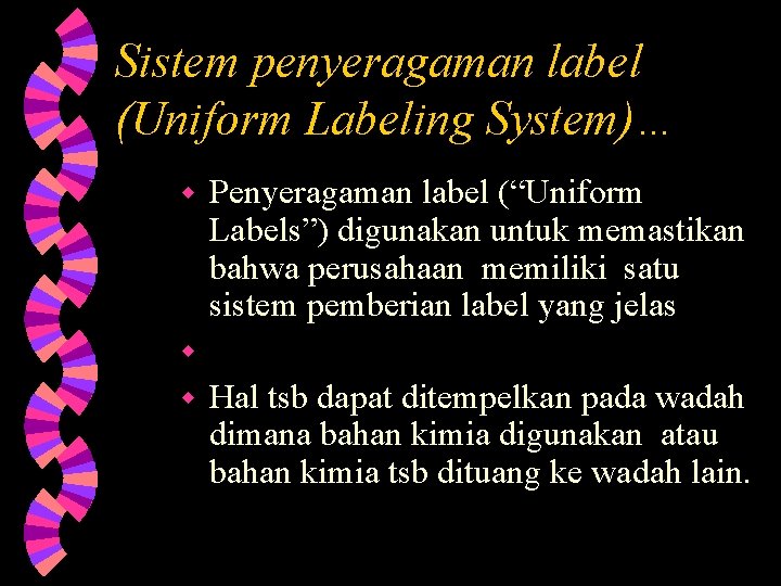Sistem penyeragaman label (Uniform Labeling System)… Penyeragaman label (“Uniform Labels”) digunakan untuk memastikan bahwa