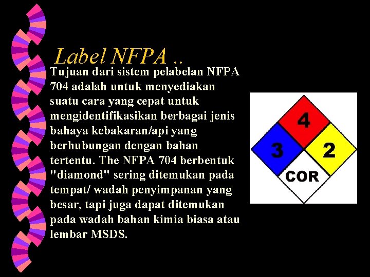 Label NFPA. . Tujuan dari sistem pelabelan NFPA 704 adalah untuk menyediakan suatu cara