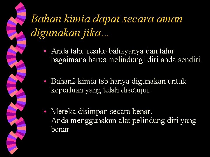 Bahan kimia dapat secara aman digunakan jika… w Anda tahu resiko bahayanya dan tahu