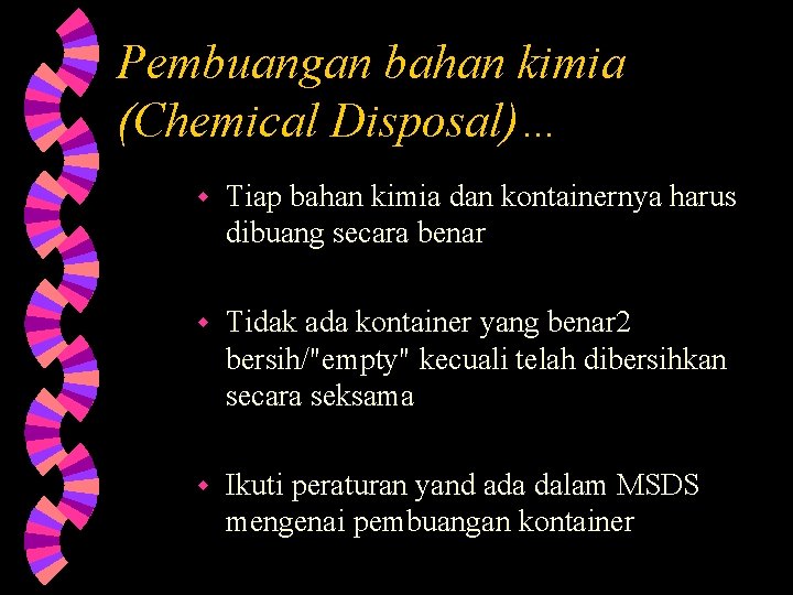 Pembuangan bahan kimia (Chemical Disposal)… w Tiap bahan kimia dan kontainernya harus dibuang secara