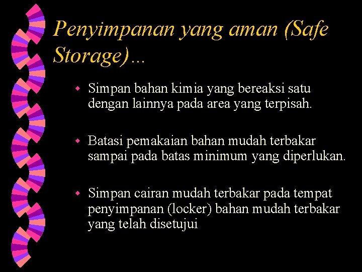 Penyimpanan yang aman (Safe Storage)… w Simpan bahan kimia yang bereaksi satu dengan lainnya